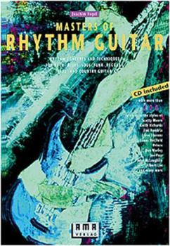 Paperback Masters of Rhythm Guitar: Rhythm Concepts and Techniques for Rock-, Blues-, Soul-, Funk-, Reggae-, Jazz- And Country Guitar [With CD] Book