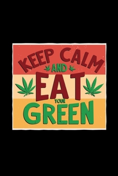 Paperback Keep calm and eat your green: 6x9 cannabis - blank with numbers paper - notebook - notes Book