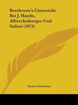 Paperback Beethoven's Unterricht Bei J. Haydn, Albrechtsberger Und Salieri (1873) Book