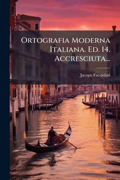 Ortografia Moderna Italiana. Ed. 14. Accresciuta...