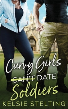 Curvy Girls Can't Date Soldiers - Book #8 of the Curvy Girls Club