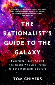 Paperback The Rationalist's Guide to the Galaxy: Superintelligent AI and the Geeks Who Are Trying to Save Humanity's Future Book