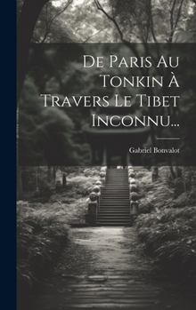 Hardcover De Paris Au Tonkin À Travers Le Tibet Inconnu... [French] Book