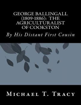 George Ballingall (1809-1886): The Agriculturalist of Cookston: By His Distant First Cousin