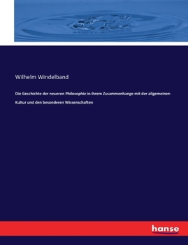 Paperback Die Geschichte der neueren Philosophie in ihrem Zusammenhange mit der allgemeinen Kultur und den besonderen Wissenschaften [German] Book