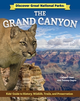 Paperback Discover Great National Parks: Grand Canyon: Kids' Guide to History, Wildlife, Trails, and Preservation Book