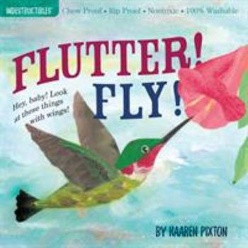 Paperback Indestructibles Flutter! Fly!: Chew Proof - Rip Proof - Nontoxic - 100% Washable (Book for Babies, Newborn Books, Vehicle Books, Safe to Chew) Book