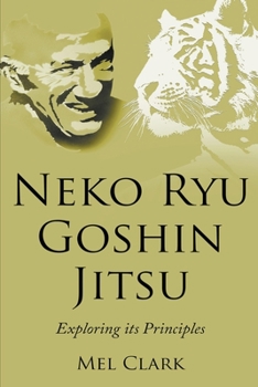 Paperback Neko Ryu Goshin Jitsu: Exploring it's Principles Book