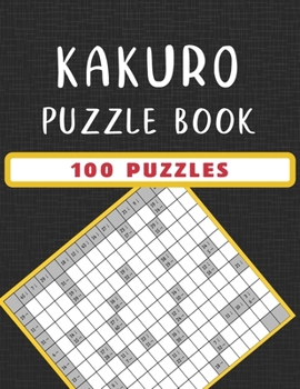 Paperback Kakuro Puzzle Book - 100 Puzzles: Kakuro Cross Sums Puzzle Book for Adults and Toddlers - Keep Your Brain Young 100 Kakuro Puzzles with Solution Book