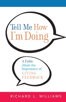 Paperback Tell Me How I'm Doing: A Fable about the Importance of Giving Feedback Book