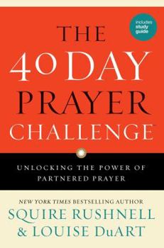 Hardcover The 40 Day Prayer Challenge: Unlocking the Power of Partnered Prayer Book