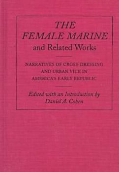 The Female Marine and Related Works: Narratives of Cross-Dressing and Urban Vice in America's Early Republic