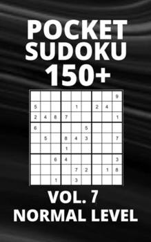 Paperback Pocket Sudoku 150+ Puzzles: Normal Level with Solutions - Vol. 7 Book