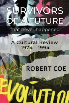 Paperback SURVIVORS OF A FUTURE THAT NEVER HAPPENED - a cultural review 1974 - 1994 Book