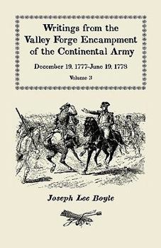 Paperback Writings from the Valley Forge Encampment of the Continental Army: December 19, 1777-June 19, 1778, Volume 3, "it is a general Calamity" Book