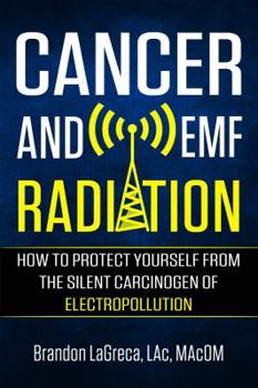Paperback Cancer and EMF Radiation: How to Protect Yourself from the Silent Carcinogen of Electropollution Book