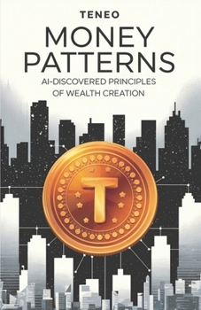 Paperback Money Patterns: AI-Discovered Principles of Wealth Creation Book