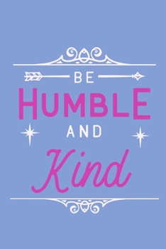 Humble And Kind: Blank Lined Motivational Inspirational Quote Journal