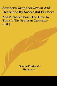 Paperback Southern Crops As Grown And Described By Successful Farmers: And Published From The Time To Time In The Southern Cultivator (1908) Book