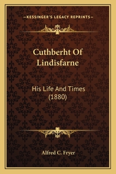 Paperback Cuthberht Of Lindisfarne: His Life And Times (1880) Book