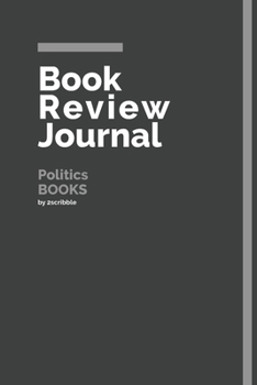 Paperback Book Review Journal Politics Books: 150 Page Book Review Templates for Politics Books with individually Numbered Pages. Notebook with Colour Softcover Book