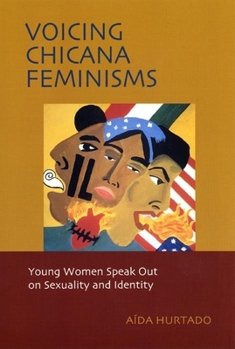 Voicing Chicana Feminisms: Young Women Speak Out on Sexuality and Identity (Qualitative Studies in Psychology Series) - Book  of the Qualitative Studies in Psychology Series