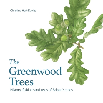 Paperback The Greenwood Trees: History, Folklore and Uses of Britain's Trees Book