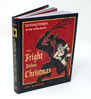 Hardcover The Fright Before Christmas: Surviving Krampus and Other Yuletide Monsters, Witches, and Ghosts Book