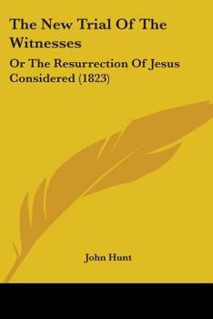 Paperback The New Trial Of The Witnesses: Or The Resurrection Of Jesus Considered (1823) Book