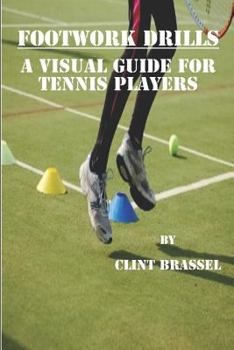 Paperback Footwork Drills: A Visual Guide for Tennis Players Book