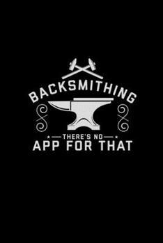 Blacksmithing there's no app for that: 6x9 Blacksmith | blank with numbers paper | notebook | notes