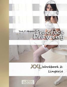 Paperback Practice Drawing - XXL Workbook 2: Lingerie Book