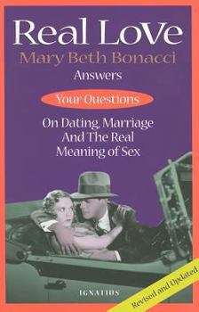 Paperback Real Love: Answers to Your Questions on Dating, Marriage and the Real Meaning of Sex Book