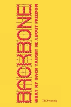 Paperback Backbone - What My Back Taught Me About Freedom Book