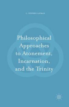 Paperback Philosophical Approaches to Atonement, Incarnation, and the Trinity Book