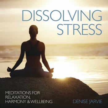 Audio CD Dissolving Stress: Meditations for Relaxation, Harmony & Wellbeing Book