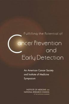 Paperback Fulfilling the Potential of Cancer Prevention and Early Detection: An American Cancer Society and Institute of Medicine Symposium Book