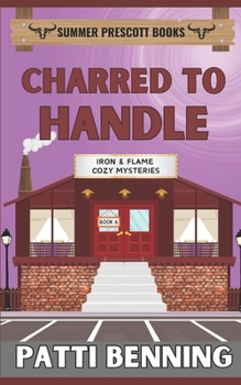 Charred to Handle (Iron and Flame Cozy Mysteries)