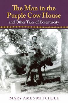 Paperback The Man in the Purple Cow House: and Other Tales of Eccentricity Book