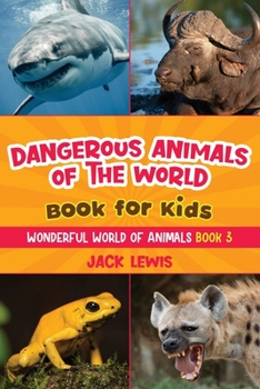 Paperback Dangerous Animals of the World Book for Kids: Astonishing photos and fierce facts about the deadliest animals on the planet! Book