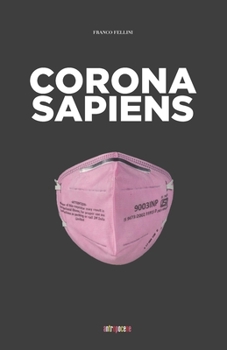 Paperback Corona Sapiens: Pillole di scienza sui virus, covid-19, pandemie e corona virus [Italian] Book