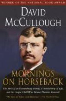 Hardcover Mornings on Horseback: The Story of an Extraordinary Family, a Vanished Way of Life, and the Unique Child Who Became Theodore Roosevelt Book