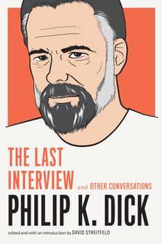 Philip K. Dick: The Last Interview [Paperback] - Book  of the Last Interview