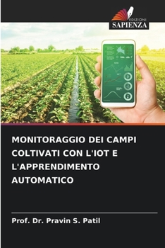 Paperback Monitoraggio Dei Campi Coltivati Con l'Iot E l'Apprendimento Automatico [Italian] Book
