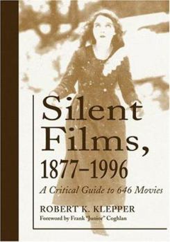 Paperback Silent Films, 1877-1996: A Critical Guide to 646 Movies Book