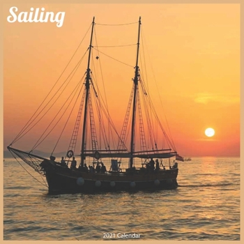 Sailing 2021 Calendar: Official Ships Wall Calendar 2021
