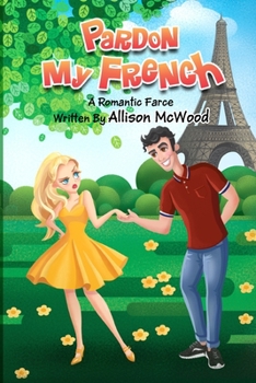 Paperback Pardon My French: A Romantic Farce Book