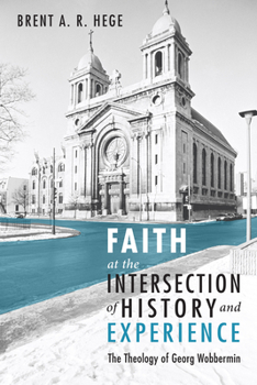 Faith at the Intersection of History and Experience: The Theology of Georg Wobbermin