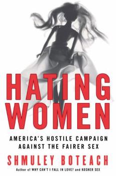 Paperback Hating Women: America's Hostile Campaign Against the Fairer Sex Book