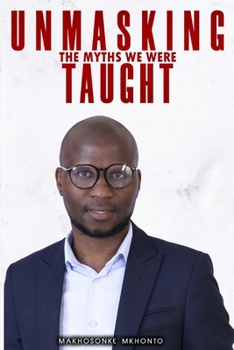 Paperback Unmasking the Myths We Were Taught Book